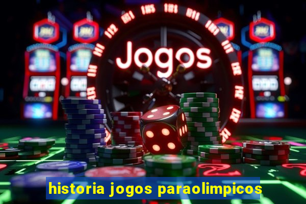 historia jogos paraolimpicos